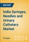 India Syringes, Needles and Urinary Catheters Market Outlook to 2033 - Needles, Syringes and Urinary Catheters - Product Thumbnail Image