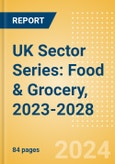 UK Sector Series: Food & Grocery, 2023-2028- Product Image