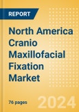 North America Cranio Maxillofacial Fixation (CMF) Market Outlook to 2033 - Distraction Systems and Plate and Screw Fixators- Product Image