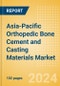 Asia-Pacific Orthopedic Bone Cement and Casting Materials Market Outlook to 2033 - Bone Cement and Casting Materials - Product Thumbnail Image