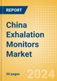 China Exhalation Monitors Market Outlook to 2033- Product Image