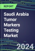 Saudi Arabia Tumor Markers Testing Market 2024-2029 - Supplier Shares and Strategies, Volume and Sales Segment Forecasts for Major Tumor Markers, Latest Technologies and Instrumentation Pipeline, Emerging Opportunities for Suppliers, Market Barriers and Risks- Product Image