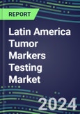 Latin America Tumor Markers Testing Market 2024-2029 - Supplier Shares and Strategies, Volume and Sales Segment Forecasts for Major Tumor Markers, Latest Technologies and Instrumentation Pipeline, Emerging Opportunities for Suppliers, Market Barriers and Risks- Product Image