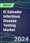 El Salvador Infectious Disease Testing Market 2024-2029 - Supplier Shares, Centralized and POC Volume and Sales Forecasts - Competitive Strategies and SWOT Analysis, Latest Technologies, Instrumentation Pipeline, Market Barriers and Risks - Product Thumbnail Image
