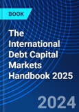 The International Debt Capital Markets Handbook 2025- Product Image