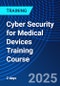 Cyber Security for Medical Devices Training Course (September 11-12, 2025) - Product Thumbnail Image