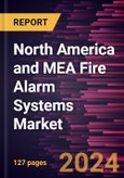 North America and MEA Fire Alarm Systems Market Size and Forecast, Regional Share, Trend, and Growth Opportunity Analysis Report Coverage: By Technology, Product Type, Application, and Geography- Product Image
