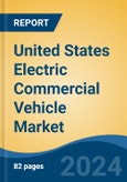 United States Electric Commercial Vehicle Market, By Region, Competition, Forecast & Opportunities, 2019-2029F- Product Image