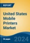 United States Mobile Printers Market, By Region, Competition, Forecast & Opportunities, 2019-2029F - Product Thumbnail Image