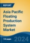 Asia Pacific Floating Production System Market, By Country, Competition, Forecast & Opportunities, 2019-2029F - Product Thumbnail Image