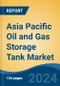 Asia Pacific Oil and Gas Storage Tank Market, By Country, Competition, Forecast & Opportunities, 2019-2029F - Product Image