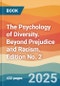 The Psychology of Diversity. Beyond Prejudice and Racism. Edition No. 2 - Product Thumbnail Image