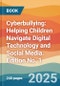 Cyberbullying: Helping Children Navigate Digital Technology and Social Media. Edition No. 1 - Product Thumbnail Image