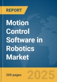 Motion Control Software in Robotics Market Report 2025- Product Image