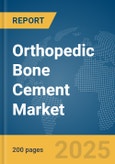 Orthopedic Bone Cement Market Report 2025- Product Image