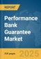 Performance Bank Guarantee Market Report 2025 - Product Image