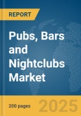Pubs, Bars and Nightclubs Market Report 2025- Product Image