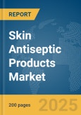 Skin Antiseptic Products Market Report 2025- Product Image