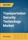 Transportation Security Technology Market Report 2025- Product Image