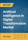 Artificial Intelligence (AI) in Digital Transformation Market Report 2025- Product Image