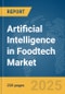 Artificial Intelligence (AI) in Foodtech Market Report 2024 - Product Image