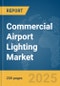 Commercial Airport Lighting Market Report 2025 - Product Image