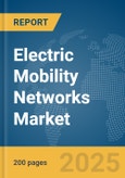 Electric Mobility Networks Market Report 2025- Product Image