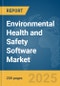 Environmental Health and Safety (EHS) Software Market Report 2025 - Product Image