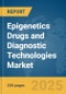 Epigenetics Drugs and Diagnostic Technologies Market Report 2025 - Product Image