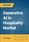Generative AI in Hospitality Market Report 2025 - Product Image
