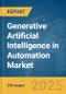Generative Artificial Intelligence (AI) in Automation Market Report 2025 - Product Image