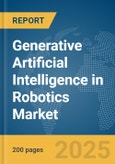 Generative Artificial Intelligence (AI) in Robotics Market Report 2025- Product Image