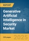 Generative Artificial Intelligence in Security Market Report 2025 - Product Thumbnail Image
