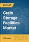 Grain Storage Facilities Market Report 2025 - Product Thumbnail Image