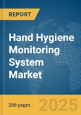 Hand Hygiene Monitoring System Market Report 2025- Product Image