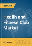 Health and Fitness Club Market Report 2025- Product Image