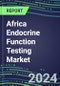 2024-2029 Africa Endocrine Function Testing Market for 20 Assays-Opportunities in 7 Countries, 2024 Supplier Shares and Strategies, 2024-2029 Volume and Sales Segment Forecasts, Market Barriers and Risks - Product Thumbnail Image
