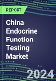 2024-2029 China Endocrine Function Testing Market for 20 Assays-2024 Supplier Shares and Strategies, Opportunities-2024-2029 Volume and Sales Segment Forecasts, Market Barriers and Risks- Product Image