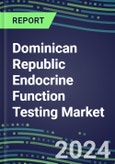 2024-2029 Dominican Republic Endocrine Function Testing Market for 20 Assays-2024 Supplier Shares and Strategies, Opportunities-2024-2029 Volume and Sales Segment Forecasts, Market Barriers and Risks- Product Image