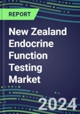 2024-2029 New Zealand Endocrine Function Testing Market for 20 Assays-2024 Supplier Shares and Strategies, Opportunities-2024-2029 Volume and Sales Segment Forecasts, Market Barriers and Risks- Product Image