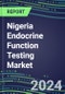 2024-2029 Nigeria Endocrine Function Testing Market for 20 Assays-2024 Supplier Shares and Strategies, Opportunities-2024-2029 Volume and Sales Segment Forecasts, Market Barriers and Risks - Product Thumbnail Image