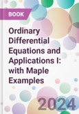 Ordinary Differential Equations and Applications I: with Maple Examples- Product Image