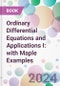 Ordinary Differential Equations and Applications I: with Maple Examples - Product Thumbnail Image
