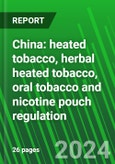 China: Heated Tobacco, Herbal Heated Tobacco, Oral Tobacco and Nicotine Pouch Regulation- Product Image