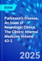 Parkinson's Disease, An Issue of Neurologic Clinics. The Clinics: Internal Medicine Volume 43-2 - Product Thumbnail Image