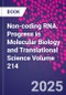 Non-coding RNA. Progress in Molecular Biology and Translational Science Volume 214 - Product Thumbnail Image