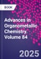 Advances in Organometallic Chemistry. Volume 84 - Product Thumbnail Image