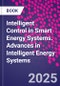 Intelligent Control in Smart Energy Systems. Advances in Intelligent Energy Systems - Product Thumbnail Image