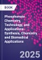 Phosphonate Chemistry, Technology, and Applications. Synthesis, Chemistry, and Biomedical Applications - Product Thumbnail Image