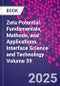 Zeta Potential. Fundamentals, Methods, and Applications. Interface Science and Technology Volume 39 - Product Thumbnail Image